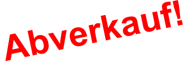 Abverkauf!